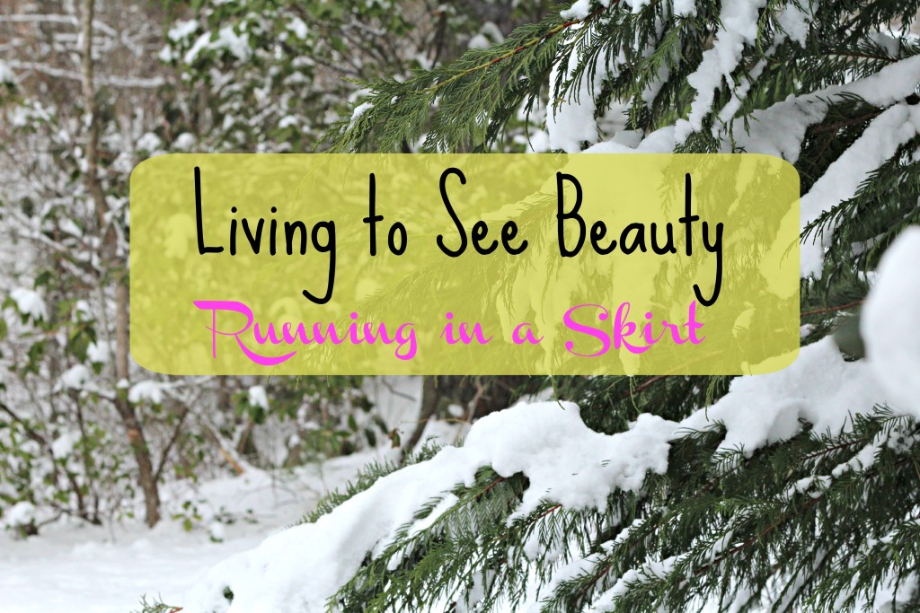 living to see beauty