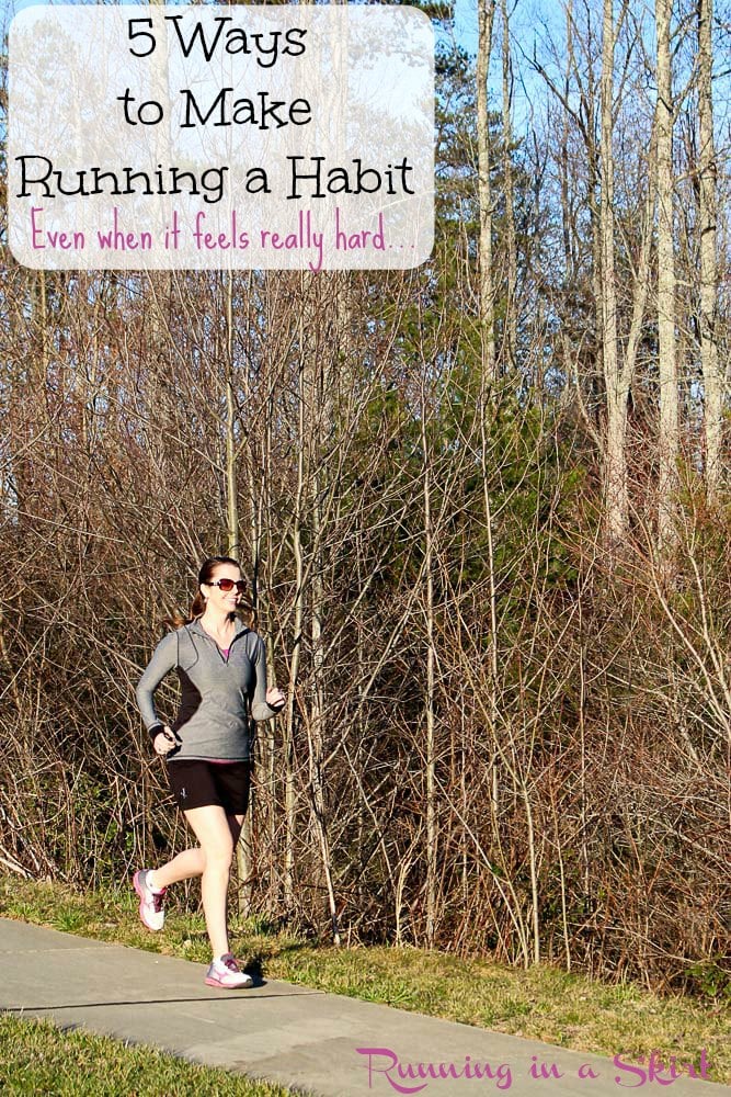 How to Make Running a Habit (Even when it feels really hard...)