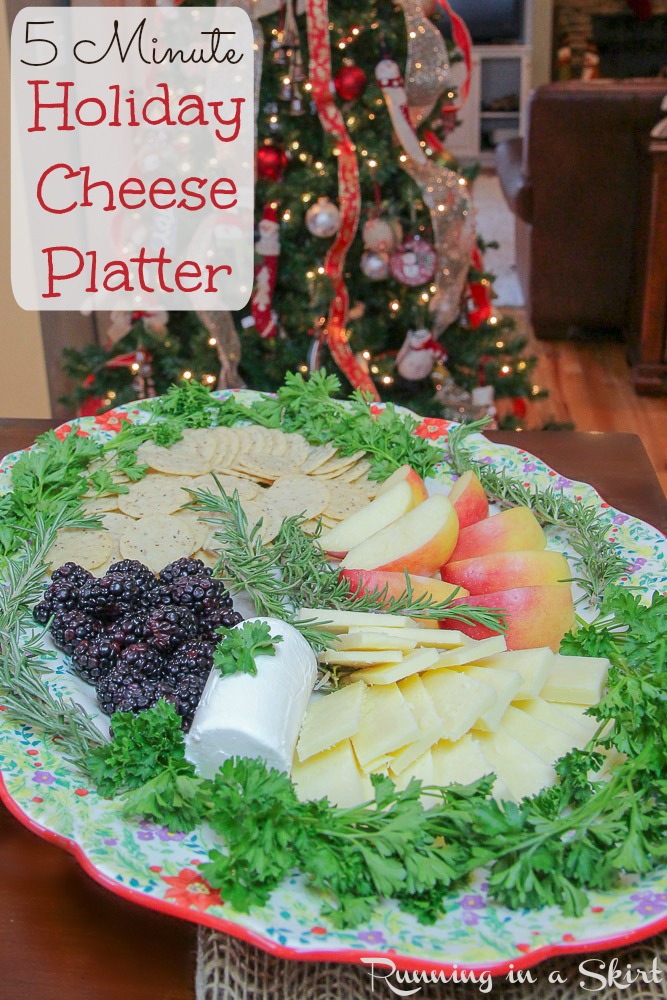 Last Minute 5 Minute Holiday Cheese Platter / Running in a Skirt