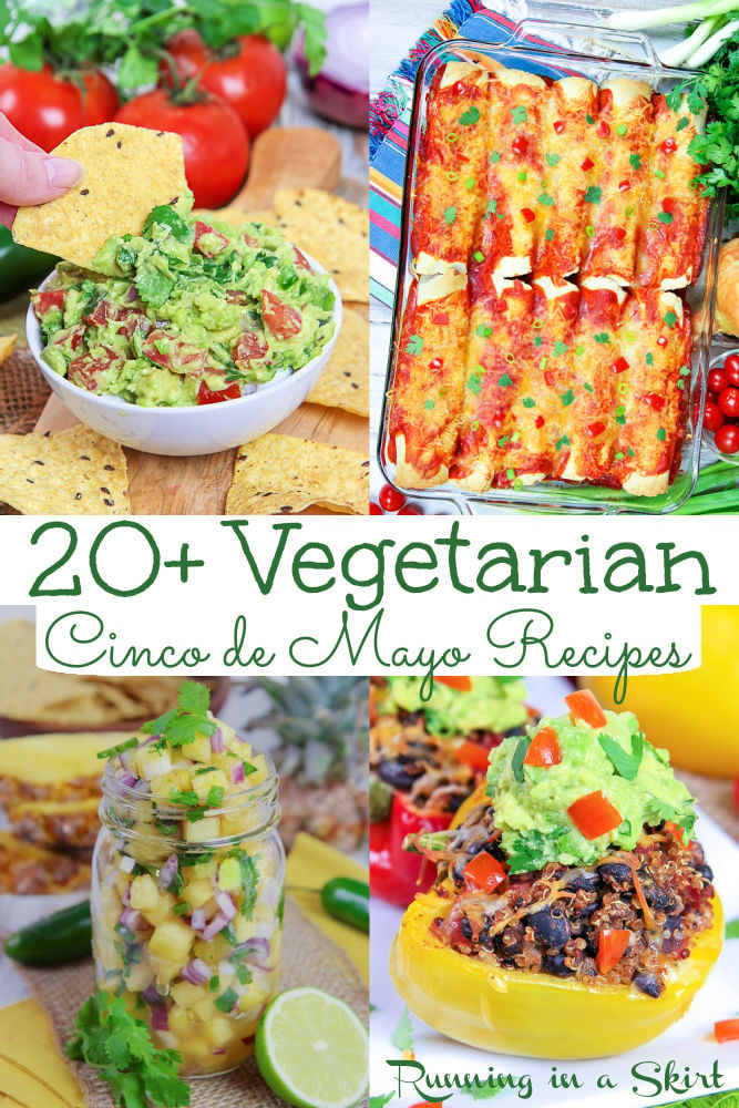 Vegetarian Cinco de Mayo Recipes - 20+ Vegetarian, Vegan & Healthy Cinco de Mayo recipes for dinner or party food ideas. Includes tacos, vegetarian enchiladas, quesadillas, fajitas, casserole, guacamole, salsa and fruit salsa. All fresh, easy, simple and delicious. Clean eating, gluten free, keto and dairy free options. / Running in a Skirt #cincodemayo #healthyliving #healthycincodemayo #partyfood #mexicanfood via @juliewunder