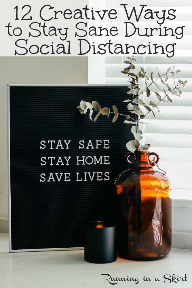 12 Creative Ways to Stay Sane During Social Distancing - Ideas, practical schedule tips and things to do while social distancing or under quarantine. / Running in a Skirt #letterboard #stayhome #socialdistancing #coronoavirus  via @juliewunder